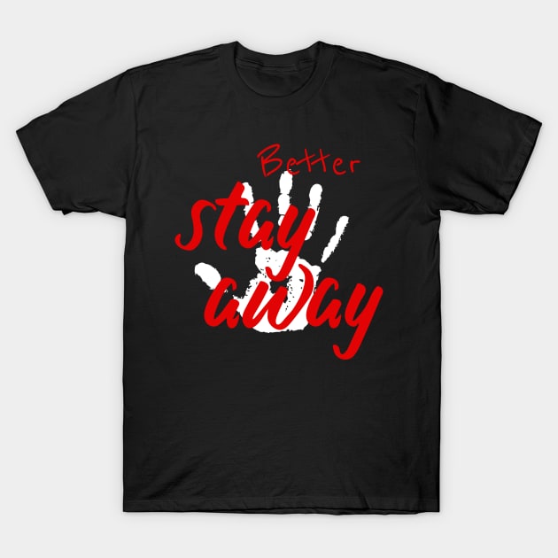 Better stay away T-Shirt by Otaka-Design